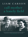Call Mother a Lonely Field (eBook)